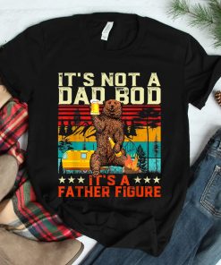 Its Not A Dad Bod Its Father Figure Shirt