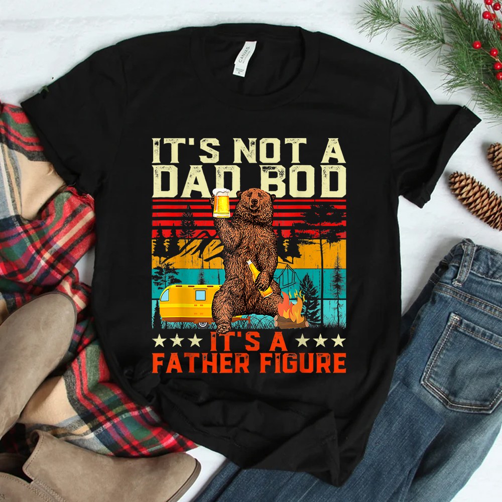 Its Not A Dad Bod Its Father Figure Shirt Its Not A Dad Bod Its Father Figure Shirt