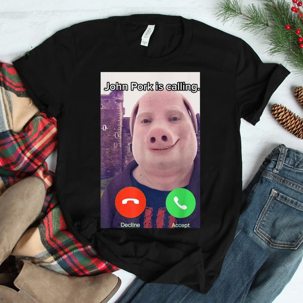 John Pork Is Calling Funny Answer Call Phone Shirt