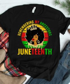 Juneteenth Tshirt Remembering My Ancestors Black Freedom Shirt