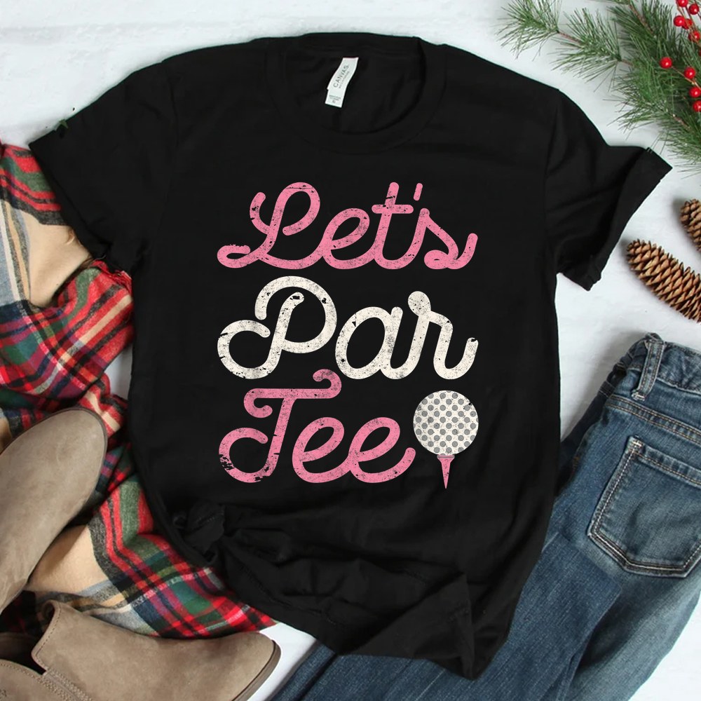 Lets Par Tee Golf Shirt Lets Par Tee Golf Shirt