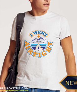 I Went Airtight T-shirt