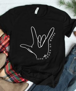 Love Need No Word Asl Autism Awareness Sped Teacher Shirt