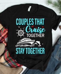Lovely Couples That Cruise Together Shirt