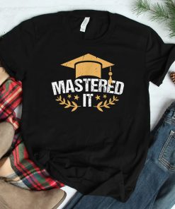 Master Degree Mastered It Masters Degree Graduation Shirt