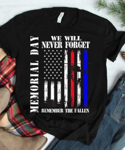 Memorial Day We Will Never Forget Remember The Fallen Flag Shirt