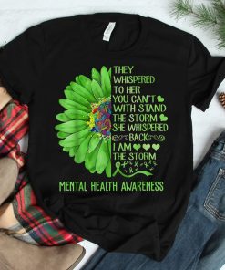 Mental Health Awareness Matters Sunflower I Am The Storm Shirt