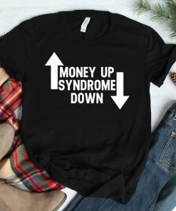 Money Up Syndrome Down Shirt