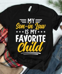 My Son In Law Is My Favorite Child From Mother In Law Shirt