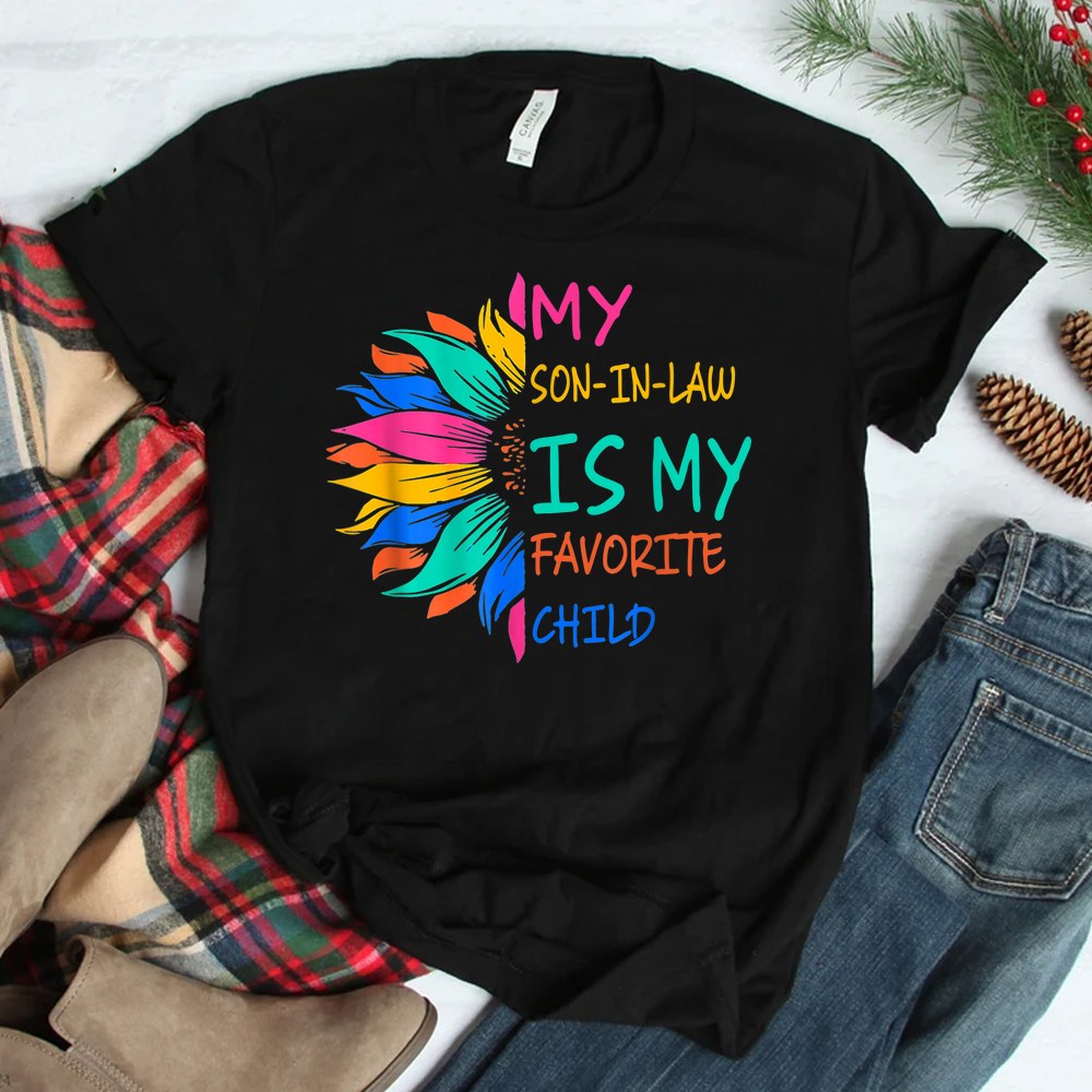 My Son In Law Is My Favorite Child Sunflower Shirt My Son In Law Is My Favorite Child Sunflower Shirt