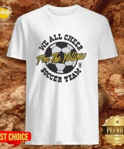 Columbus Crew We All Cheer Soccer Team For The Yellow T-shirt