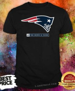 New England And Patriots Crown The Crown Is Yours T-shirt