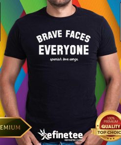 Nice Brave Faces Everyone T-shirt