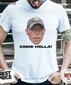 Nice Come Holla T-Shirt