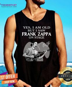 Nice Cool Yes I Am Old But I Saw Frank Zappa On Stage Signature Tank-top