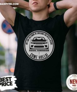 Nice Doug Townson Come Holla T-Shirt