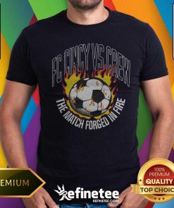 Nice FC Cincy Vs Crew The Match Forged In Fire T-shirt