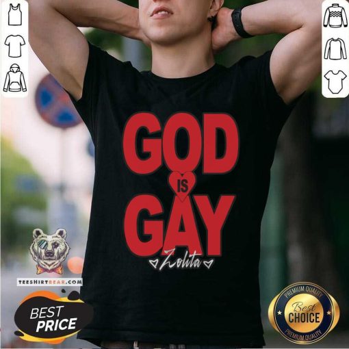 Nice God Is Gay Zolita T-shirt