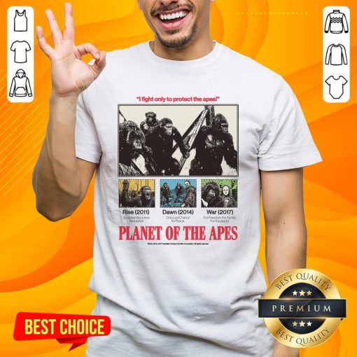 Nice I Fight Only For Protect The Apes Planet Of The Apes T-shirt