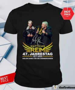 Nice Matthias Reim 47 Jahrestag 1977-2024 Vielen Dank Fur Die Erinnerungen T-shirt