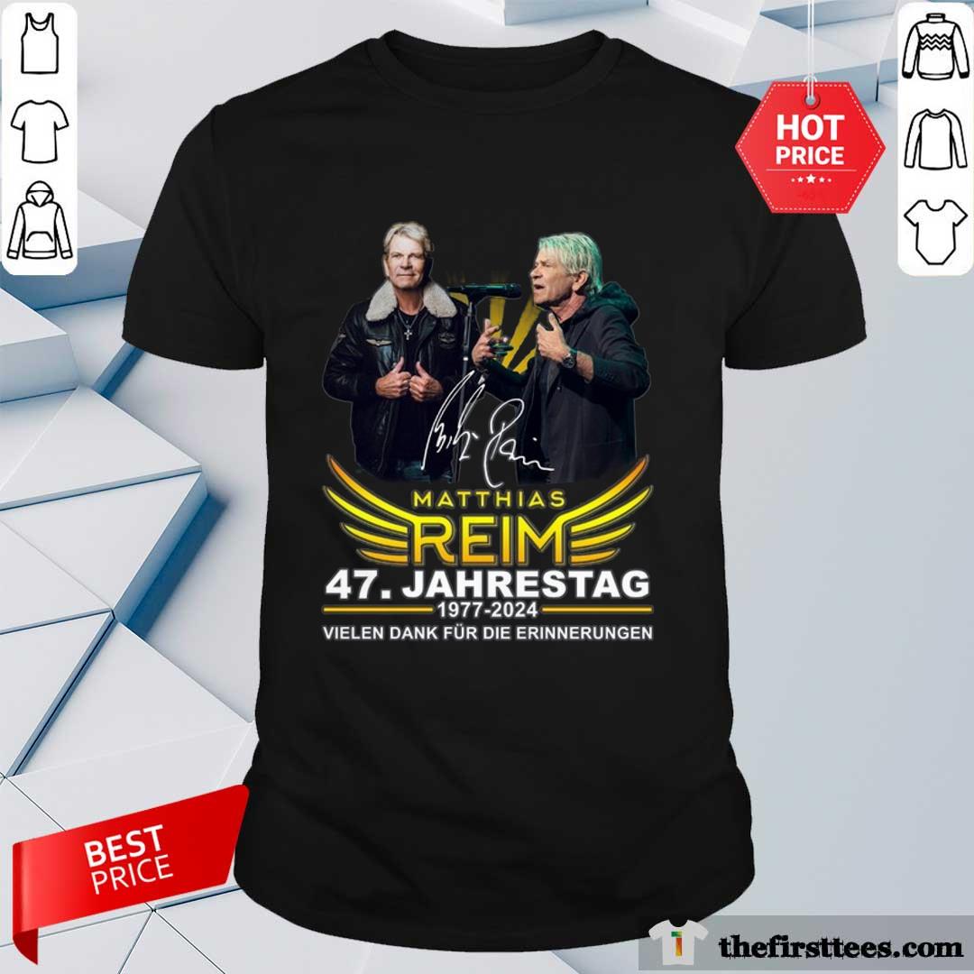 Shirt Nice Matthias Reim 47 Jahrestag 1977-2024 Vielen Dank Fur Die Erinnerungen T-shirt