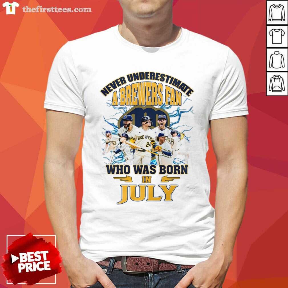 Shirt Nice Milwaukee Brewers A Brewers Fan Who Was Born In July T-Shirt