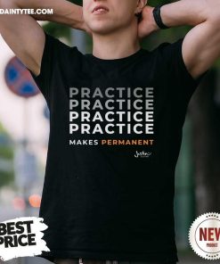 Nice Practice Makes Permanent T-shirt