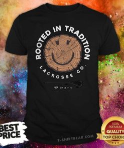 Nice Rooted In Tradition Lacrosse Co. Since 1990 T-Shirt