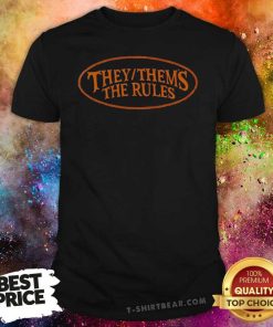 Nice They Thems The Rules T-Shirt