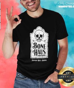 Nice Tombstone Bone Haus Brewing Fountain Hill Arizona T-Shirt
