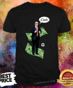 Nice Trump Cash T-Shirt