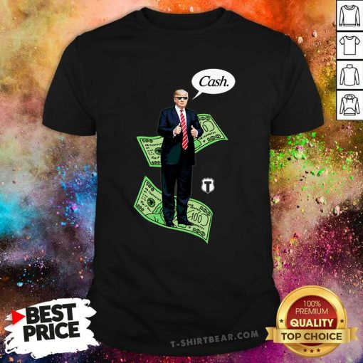Nice Trump Cash T-Shirt