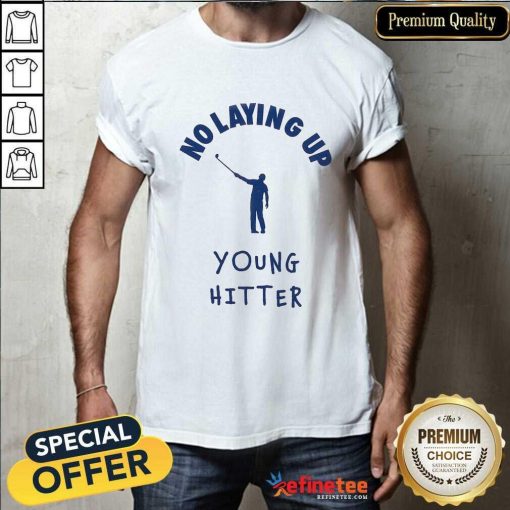 No Laying Up Young Hitter T-shirt