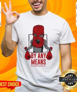 Official By Any Means Million Dolla Motive T-Shirt