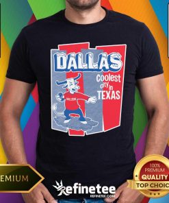 Official Dallas Coolest City In Texas T-Shirt