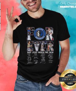 Official Dallas Mavericks Not Just When We Win 2024 T-Shirt