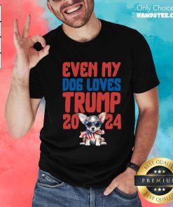 Official Even My Dog Loves Trump 2024 T-Shirt