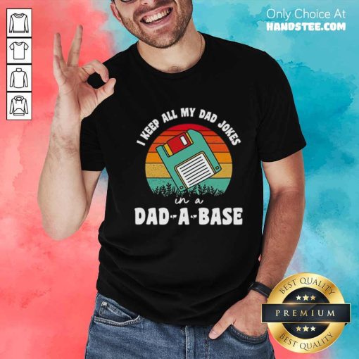 Official Fathers Day I Keep All My Dad Jokes In A Dad A Base T-Shirt