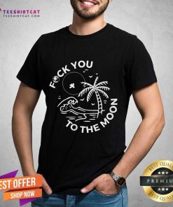 Official Fock You To The Moon T-Shirt