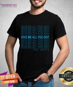 Official Give Me All You Got Dez Money T-shirt