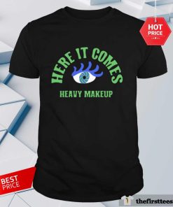 Official Here It Comes Heavy Makeup T-Shirt