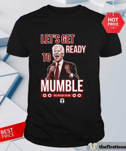 Official Let's Get Ready To Mumble The Officer Tatum T-shirt
