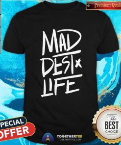 Official Mad Dest Life T-shirt