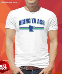 Official Minnesota Bring Ya Ass On T-shirt