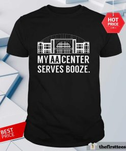 Official My AA Center Serves Booze T-Shirt