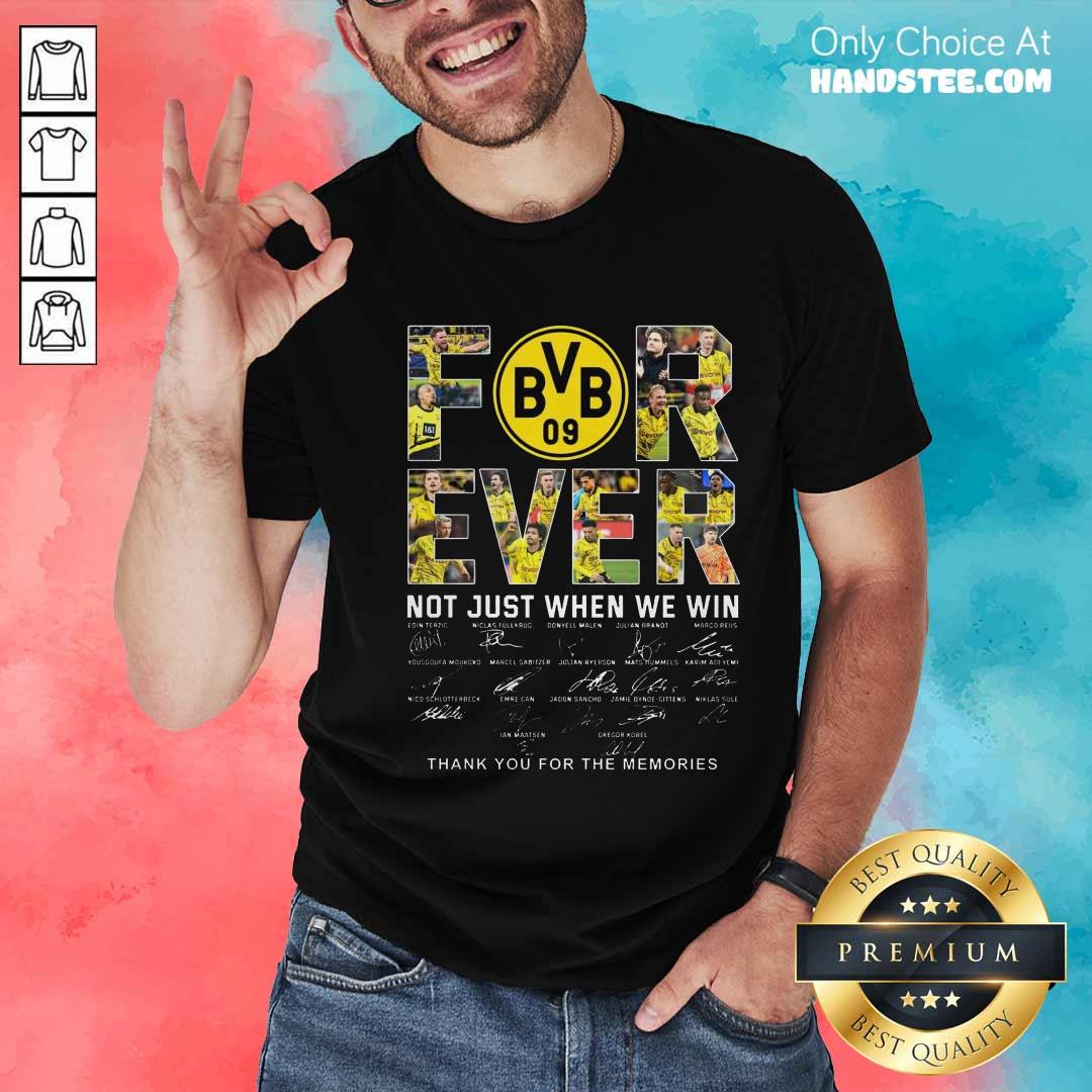 Shirt Original Borussia Dortmund Forever Not Just When We Win T-Shirt