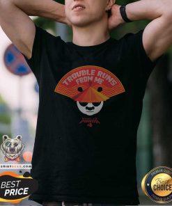 Original Kung Fu Panda 4 Trouble Runs From Me T-shirt