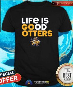 Original Life Is Good Otters T-Shirt