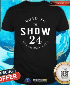 Original Road To The Show 24 Oklahoma City T-Shirt