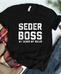 Passover Seder Boss My Rules Jewish Shirt